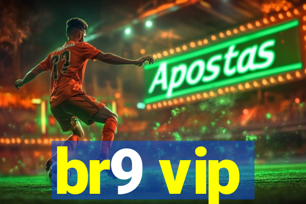 br9 vip